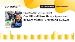 Our Millwall Fans Show  Sponsored by GampM Motors  Gravesend 130924 [upl. by Senga]