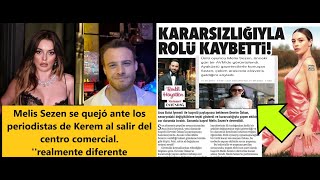 Melis Sezen se quejó ante los periodistas de Kerem al salir del centro comercialrealmente diferente [upl. by Puduns]