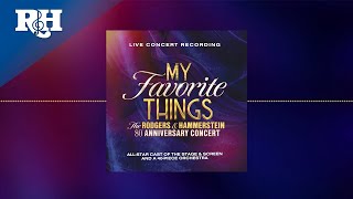 My Favorite Things The Rodgers amp Hammerstein 80th Anniversary Concert Full Album Audio [upl. by Paola]