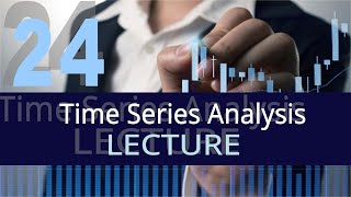 Time Series Analysis  24th Lecture [upl. by Abert]