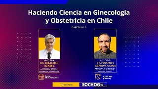 Haciendo Ciencia en Ginecología y Obstetricia en Chile 7 Capítulo 2 [upl. by Efren]