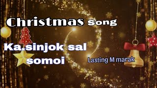 Lasting M marak Kasinjok sal somoi  new Christmas song garo full video 2024 [upl. by Aggappe]