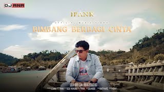 IPANK  Bimbang Berbagi Cinta Official Music Video [upl. by Brita]