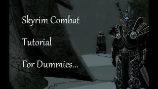 Skyrim Tips and Tricks Combat Tutorial For Dummies [upl. by Kennan454]