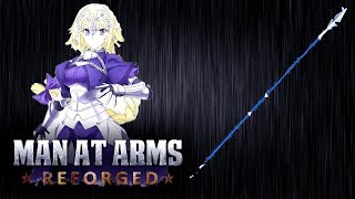 Jeanne DArcs Lance  FateApocrypha  MAN AT ARMS REFORGED [upl. by Jarred]