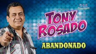 TONY ROSADO  ABANDONADO [upl. by Larual]