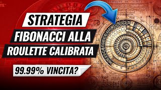 Strategia Fibonacci Calibrata alla Roulette 9999 Vincita [upl. by Anade748]