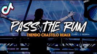 DJ PASS THE RUM FULL BASS VIRAL TIKTOK THENDO CHASTELO REMIX 2023‼️ [upl. by Beverlee245]