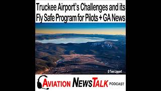 344 Truckee Airport’s Challenges and its FLY SAFE Program for Pilots – with Jeff Menasco [upl. by Aubry]