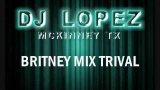 DJ LOPEZ  BRITNEY MIX TRIVAL 2010 [upl. by Froemming]