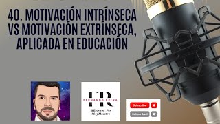 40 MOTIVACIÓN INTRÍNSECA vs MOTIVACIÓN EXTRÍNSECA APLICADA EN EDUCACIÓN [upl. by Zellner]