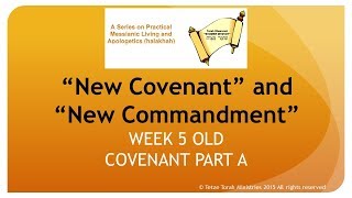 Torah Observant “New Covenant” and “New Commandmentquot WK5 Old Covenant Part A [upl. by Aleuqahs610]