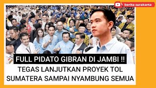 Relawan Jambi Bergetar Dgr Pidato GIBRAN  Tegas Lanjutkan Proyek Jokowi Tol Sumatera Smp Nyambung [upl. by Latsyk]