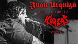 JUAN URQUIZÚ  VENCER HORCAS  METAL EN CRIOLLO 4 [upl. by Finegan]