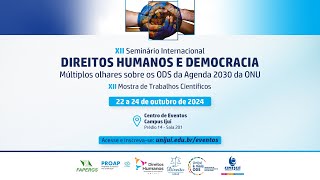 XII SEMINÁRIO INTERNACIONAL DIREITOS HUMANOS E DEMOCRACIA [upl. by Ajram308]