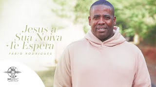 Fabio Rodrigues  Jesus a Sua Noiva te Espera Clipe Oficial WMusic [upl. by Llenral]