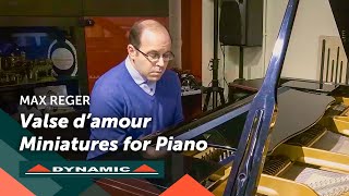 MAX REGER VALSE D AMOUR Miniatures for Piano  Luigi Palombi piano [upl. by Yeblehs215]