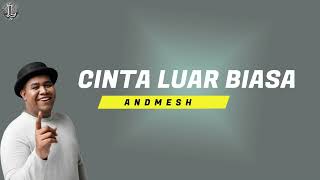 Cinta Luar Biasa  Andmesh  Lirik Lagu [upl. by Kelsy]