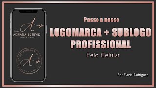 COMO FAZER LOGOMARCA  SUBLOGO PROFISSIONAL PELO CELULAR [upl. by Offen]