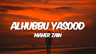 Maher Zain  Alhubbu Yasood Lyrics  ماهر زين  الحب يسود [upl. by Arvie]