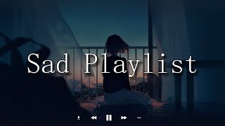 Sad Music  Sad songs playlist for broken hearts  1 hour [upl. by Einnus]