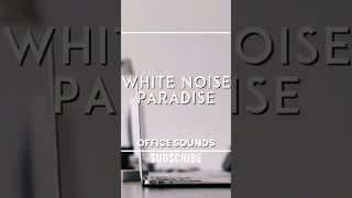 Office Sounds to WORK White Noise [upl. by Tnaryb]