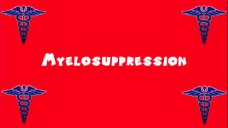 Pronounce Medical Words ― Myelosuppression [upl. by Seavir761]