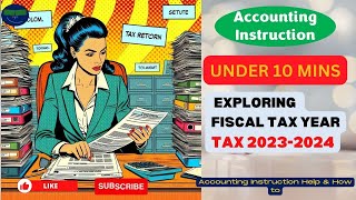 Exploring fiscal tax year Tax 20232024 [upl. by Dunaville]