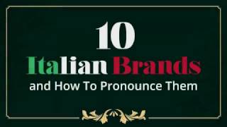 How to Pronounce these 10 Famous Italian Brands Correctly [upl. by Greenebaum]