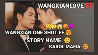 🌸🎀WANGXIAN ONE SHOT FF 🎀🌸 KAROL MAFIA 😈 WANGXIANLOVE [upl. by Tychon]