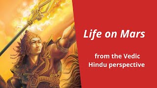 Life on Mars  from the Vedic Hindu perspective cosmology [upl. by Niattirb]