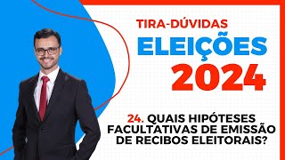 ELEIÇÕES 2024  TiraDúvidas  Quais as hipóteses facultativas para emissão de recibos eleitorais [upl. by Enilkcaj74]