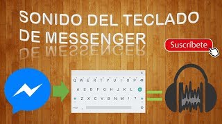 SONIDO AL ESCRIBIR EN MESSENGER 2017 [upl. by Nerat606]