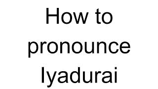 How to Pronounce Iyadurai Hindi [upl. by Henden]