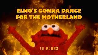 Elmos gonna dance for the motherland 10 hours [upl. by Huberman]