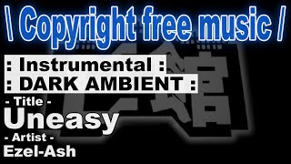 Copyright free music  Dark ambient instrumental quotUneasyquot [upl. by Fromma]