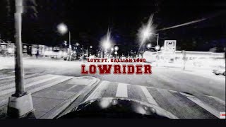 LOWRIDER OFFICIAL VIDEO  LOVE FT GALLIAN LOBO [upl. by Kohl833]