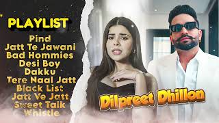 Dilpreet Dhillon All Songs 2024  Dilpreet Dhillon Jukebox  Dilpreet Dhillon Non Stop  New Punjabi [upl. by Asiuol]