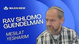 Mesilat Yesharim  25 Jeshvan 5785  Rav Guendelman [upl. by Llewon]