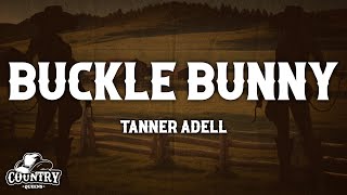 Tanner Adell  Buckle Bunny Lyrics [upl. by Eiliab280]