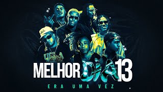 Melhor Dia 13  Era uma Vez  Wiu MC Hariel MC Kako Tuzão Vulgo FK e MC IG [upl. by Rramahs]