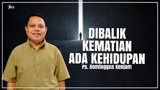 Kotbah Ps Dominggus Kenjam  ADA KEHIDUPAN DIBALIK KEMATIAN HidupKekal FirmanTuhan YesusKristus [upl. by Sair]