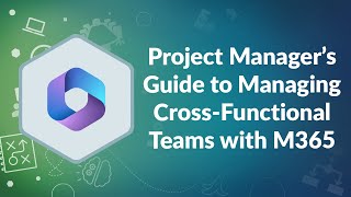 Project Manager’s Guide to Managing CrossFunctional Teams with M365  Advisicon [upl. by Yevrah]