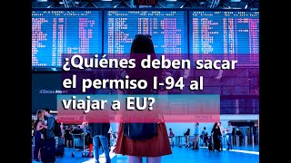 Viaje a Estados Unidos ¿Quiénes deben sacar el permiso I94 [upl. by Loni]