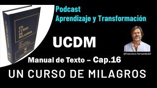 Un curso de Milagros  Cap 16 El perdón de las ilusiones  Audiolibro UCDM [upl. by Velleman465]