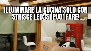 Illuminare la cucina solo con strisce LED SI PUO FARE [upl. by Aivun]