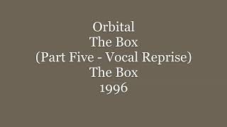 Orbital  The Box Part Five  Vocal Reprise [upl. by Chick]