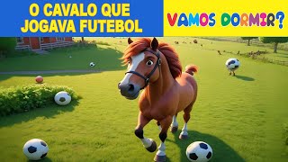 História para DormirO Cavalo que Jogava Futebol  Historias Curta Infantil Para Criança [upl. by Nostrebor]