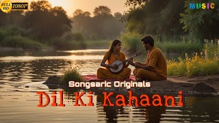 Dil Ki Kahaani  Songsaric Originals  Indie Music 2024  Latest music musiccommunity [upl. by Busiek741]