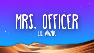 Lil Wayne  Mrs Officer Lyrics [upl. by Etam]